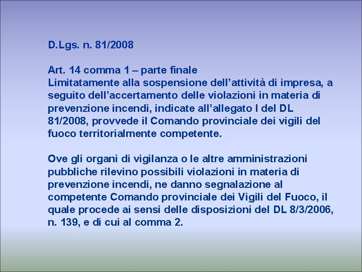 D. Lgs. n. 81/2008 Art. 14 comma 1 – parte finale Limitatamente alla sospensione