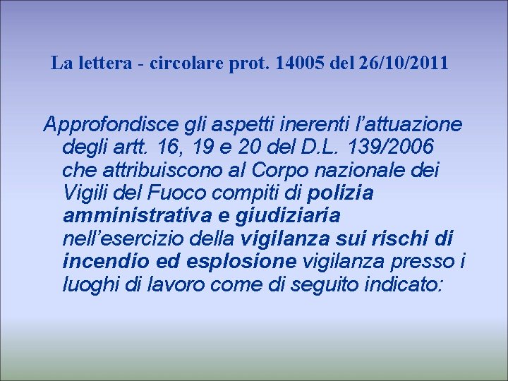 La lettera - circolare prot. 14005 del 26/10/2011 Approfondisce gli aspetti inerenti l’attuazione degli