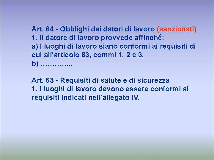 Art. 64 - Obblighi dei datori di lavoro (sanzionati) 1. Il datore di lavoro