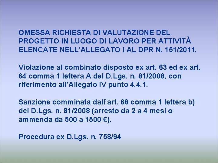 OMESSA RICHIESTA DI VALUTAZIONE DEL PROGETTO IN LUOGO DI LAVORO PER ATTIVITÀ ELENCATE NELL’ALLEGATO