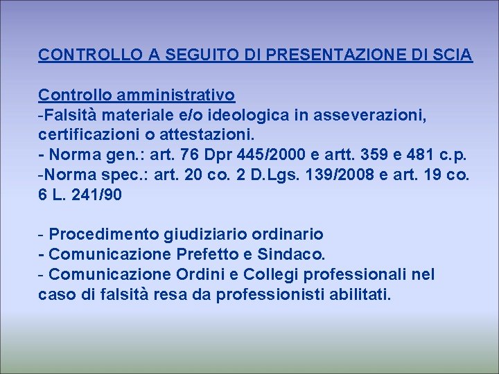 CONTROLLO A SEGUITO DI PRESENTAZIONE DI SCIA Controllo amministrativo -Falsità materiale e/o ideologica in