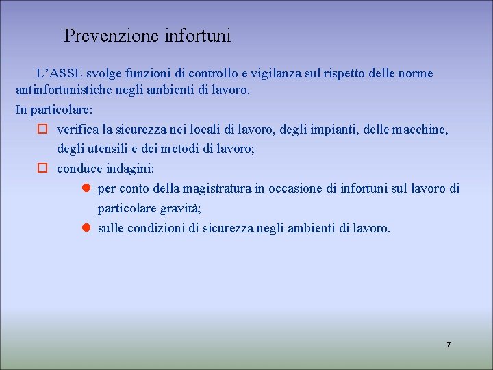 Prevenzione infortuni L’ASSL svolge funzioni di controllo e vigilanza sul rispetto delle norme antinfortunistiche