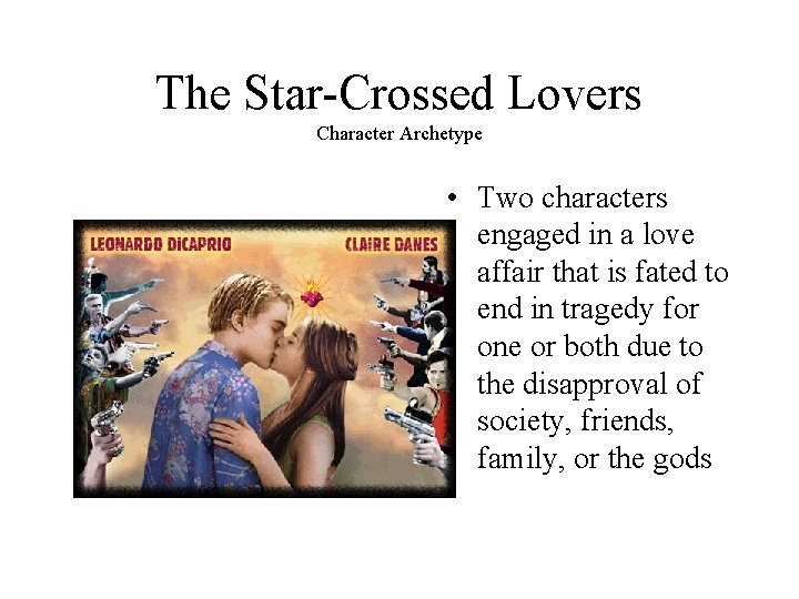 The Star-Crossed Lovers Character Archetype • Two characters engaged in a love affair that