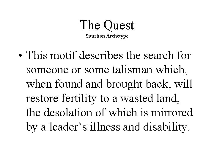 The Quest Situation Archetype • This motif describes the search for someone or some