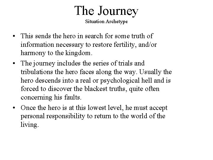 The Journey Situation Archetype • This sends the hero in search for some truth