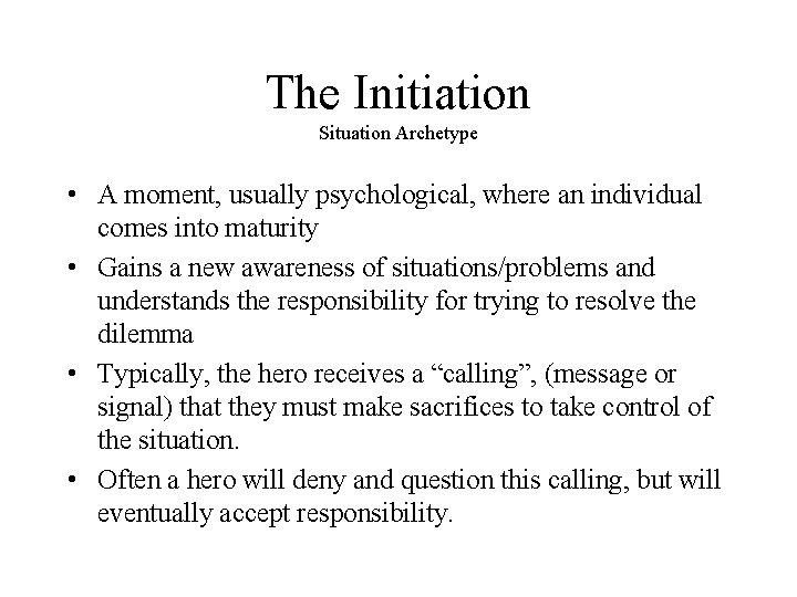 The Initiation Situation Archetype • A moment, usually psychological, where an individual comes into