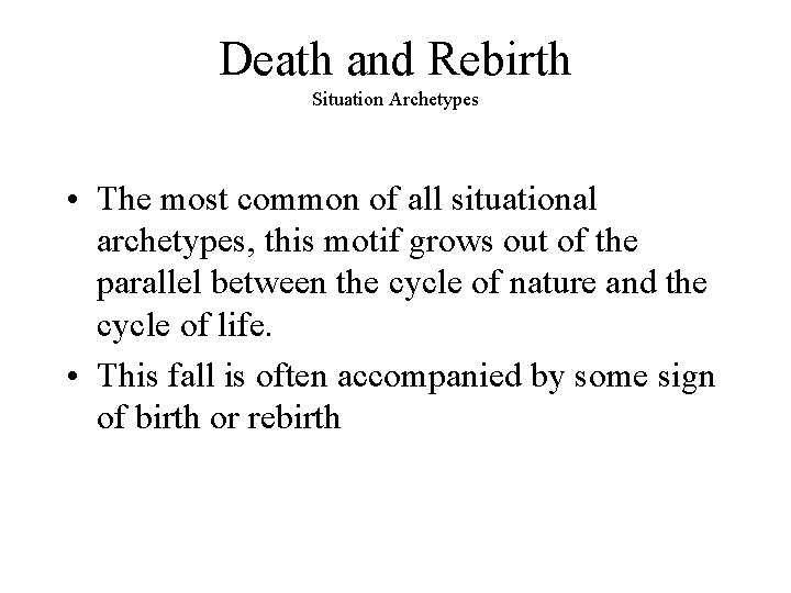 Death and Rebirth Situation Archetypes • The most common of all situational archetypes, this
