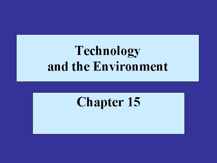 Technology and the Environment Chapter 15 