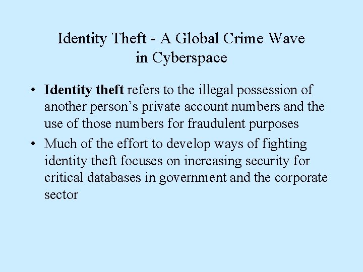 Identity Theft - A Global Crime Wave in Cyberspace • Identity theft refers to