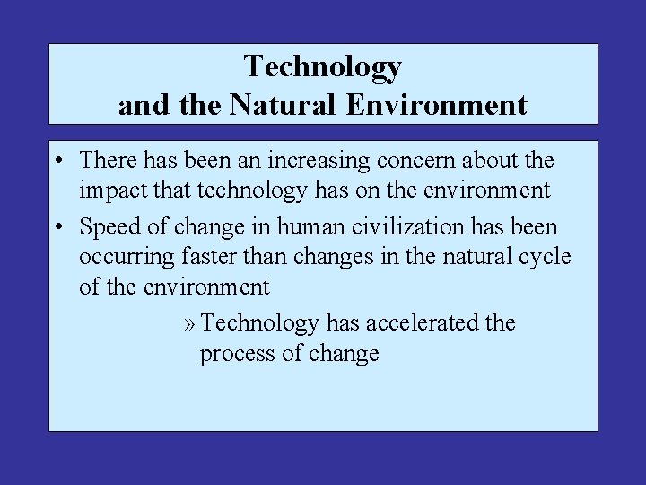 Technology and the Natural Environment • There has been an increasing concern about the