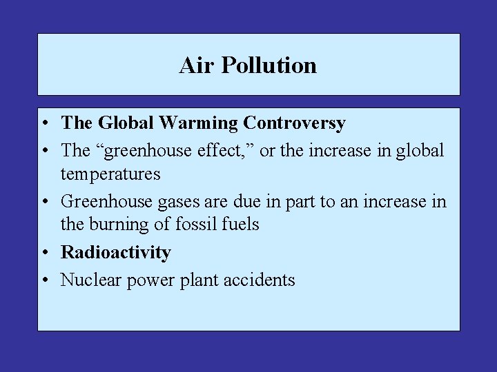 Air Pollution • The Global Warming Controversy • The “greenhouse effect, ” or the