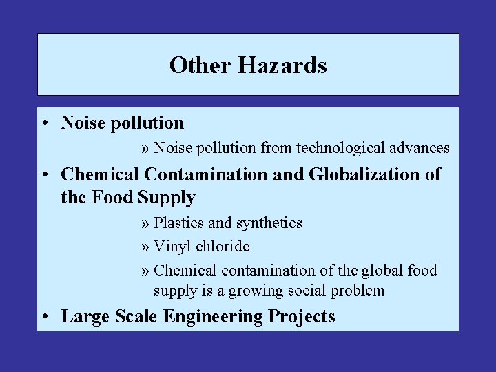 Other Hazards • Noise pollution » Noise pollution from technological advances • Chemical Contamination