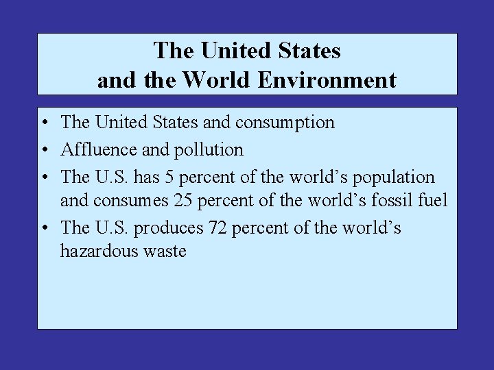 The United States and the World Environment • The United States and consumption •