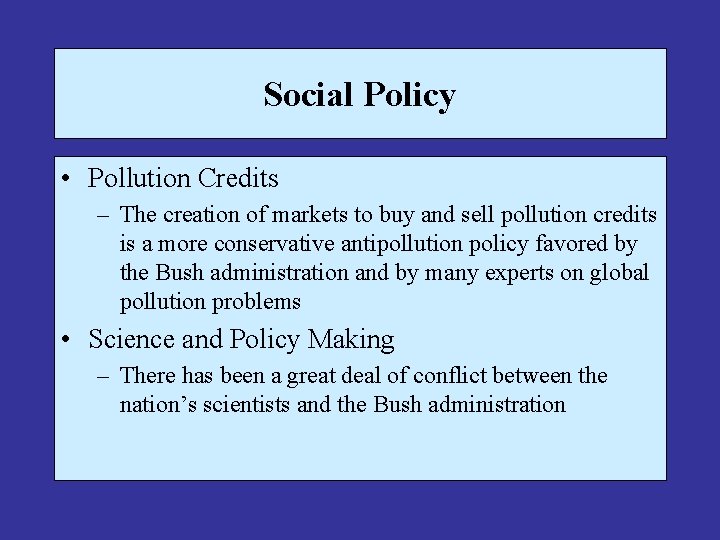 Social Policy • Pollution Credits – The creation of markets to buy and sell