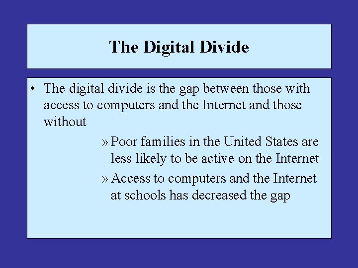 The Digital Divide • The digital divide is the gap between those with access