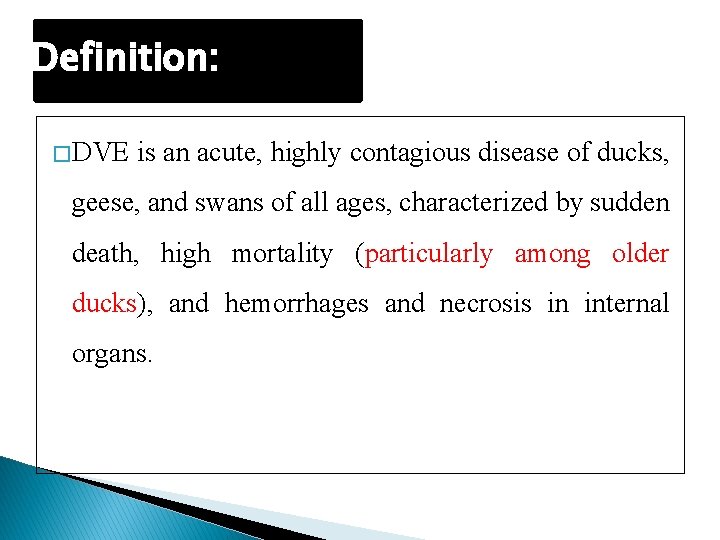 Definition: � DVE is an acute, highly contagious disease of ducks, geese, and swans