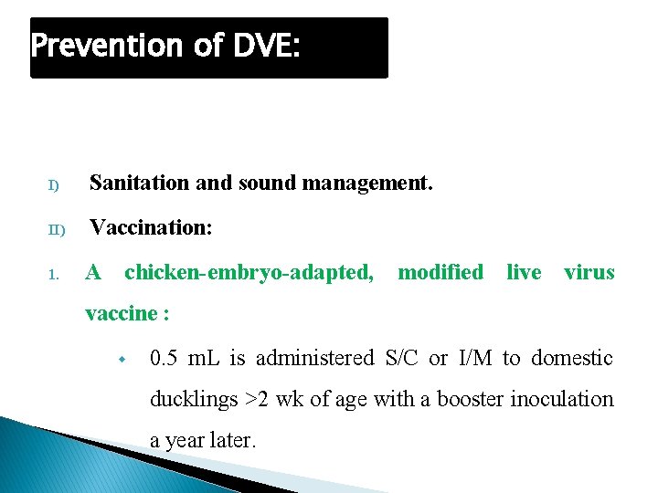 Prevention of DVE: I) Sanitation and sound management. II) Vaccination: 1. A chicken-embryo-adapted, modified