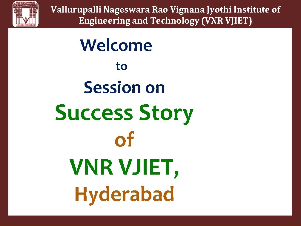 Vallurupalli Nageswara Rao Vignana Jyothi Institute of Engineering and Technology (VNR VJIET) Welcome to