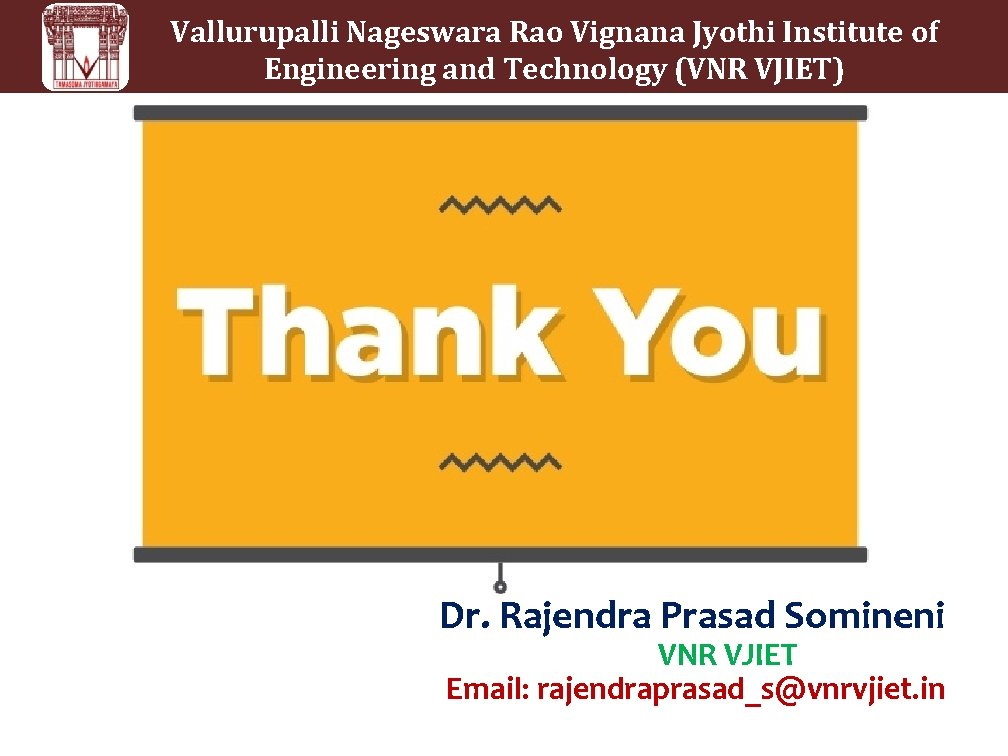 Vallurupalli Nageswara Rao Vignana Jyothi Institute of Engineering and Technology (VNR VJIET) Dr. Rajendra