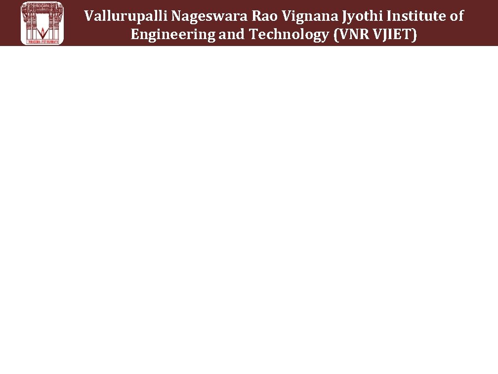 Vallurupalli Nageswara Rao Vignana Jyothi Institute of Engineering and Technology (VNR VJIET) 