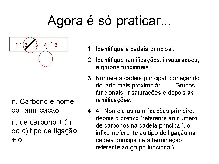 Agora é só praticar. . . 1 2 3 4 5 1. Identifique a