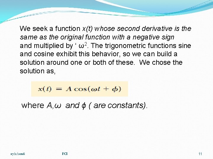 We seek a function x(t) whose second derivative is the same as the original