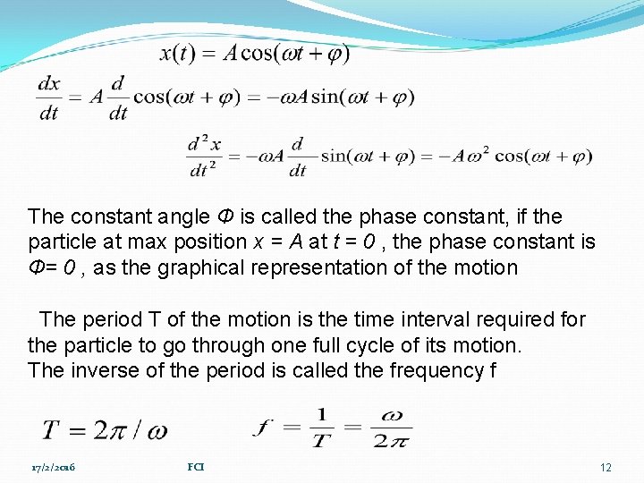 The constant angle Ф is called the phase constant, if the particle at max