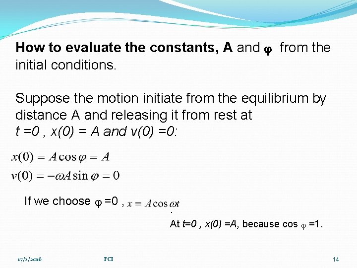 How to evaluate the constants, A and ᵩ from the initial conditions. Suppose the