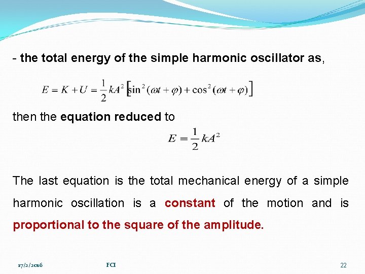 - the total energy of the simple harmonic oscillator as, then the equation reduced