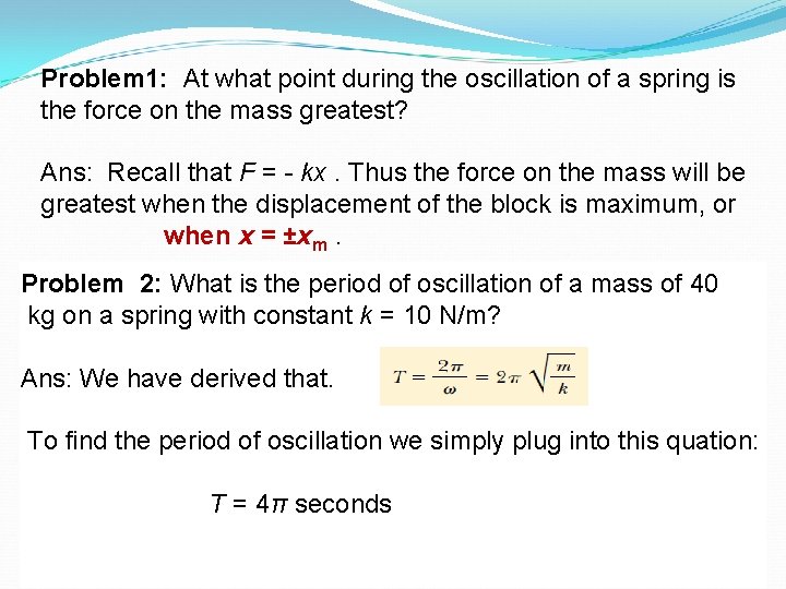 Problem 1: At what point during the oscillation of a spring is the force