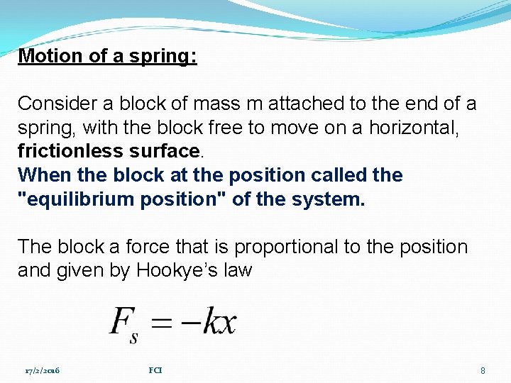  Motion of a spring: Consider a block of mass m attached to the