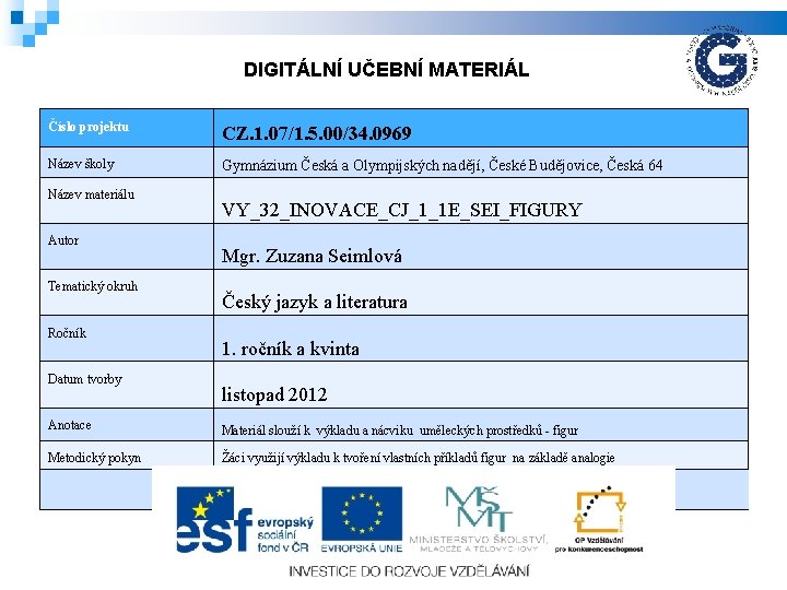 DIGITÁLNÍ UČEBNÍ MATERIÁL Číslo projektu CZ. 1. 07/1. 5. 00/34. 0969 Název školy Gymnázium