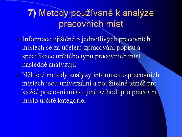 7) Metody používané k analýze pracovních míst Informace zjištěné o jednotlivých pracovních místech se