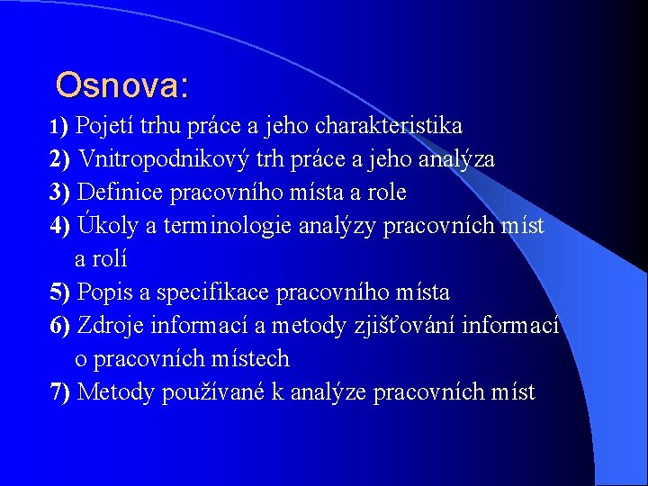 Osnova: 1) Pojetí trhu práce a jeho charakteristika 2) Vnitropodnikový trh práce a jeho