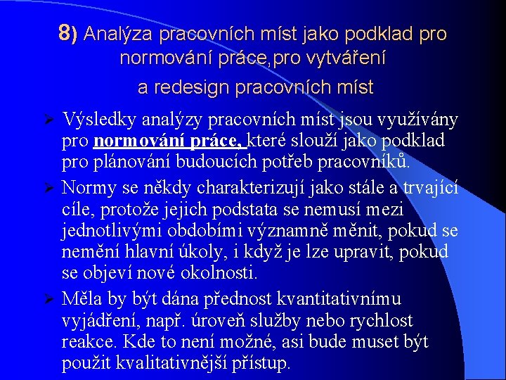 8) Analýza pracovních míst jako podklad pro normování práce, pro vytváření a redesign pracovních