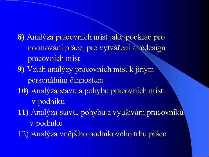 8) Analýza pracovních míst jako podklad pro normování práce, pro vytváření a redesign pracovních
