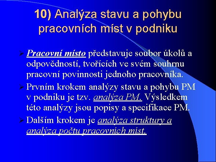 10) Analýza stavu a pohybu pracovních míst v podniku Ø Pracovní místo představuje soubor