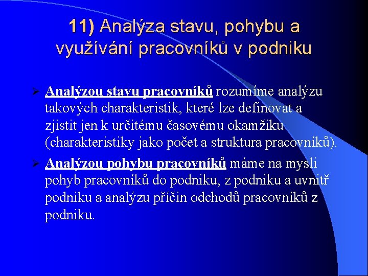 11) Analýza stavu, pohybu a využívání pracovníků v podniku Analýzou stavu pracovníků rozumíme analýzu