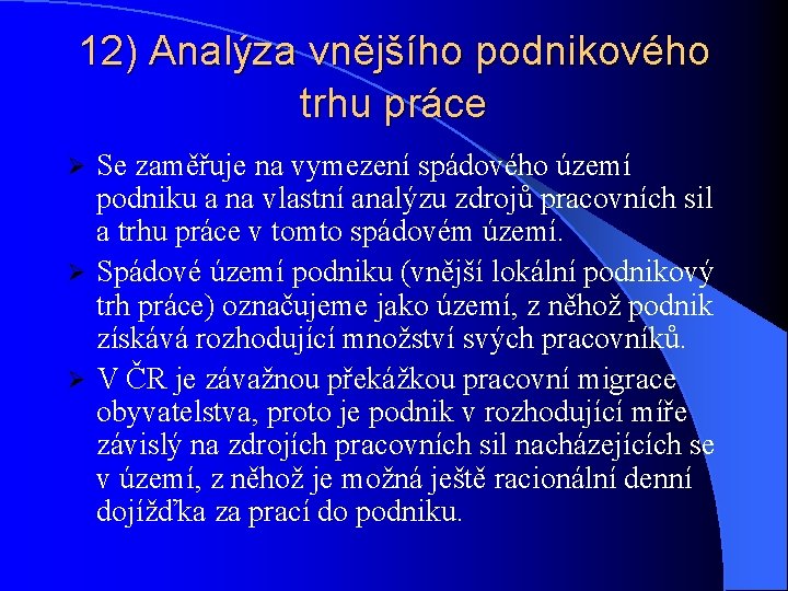 12) Analýza vnějšího podnikového trhu práce Se zaměřuje na vymezení spádového území podniku a