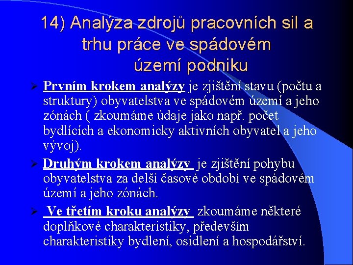 14) Analýza zdrojů pracovních sil a trhu práce ve spádovém území podniku Prvním krokem