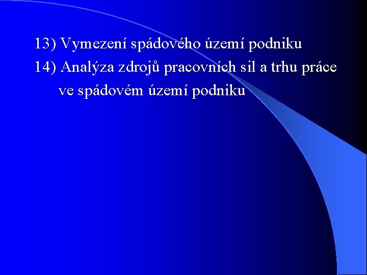 13) Vymezení spádového území podniku 14) Analýza zdrojů pracovních sil a trhu práce ve