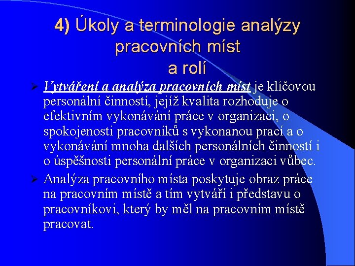 4) Úkoly a terminologie analýzy pracovních míst a rolí Vytváření a analýza pracovních míst