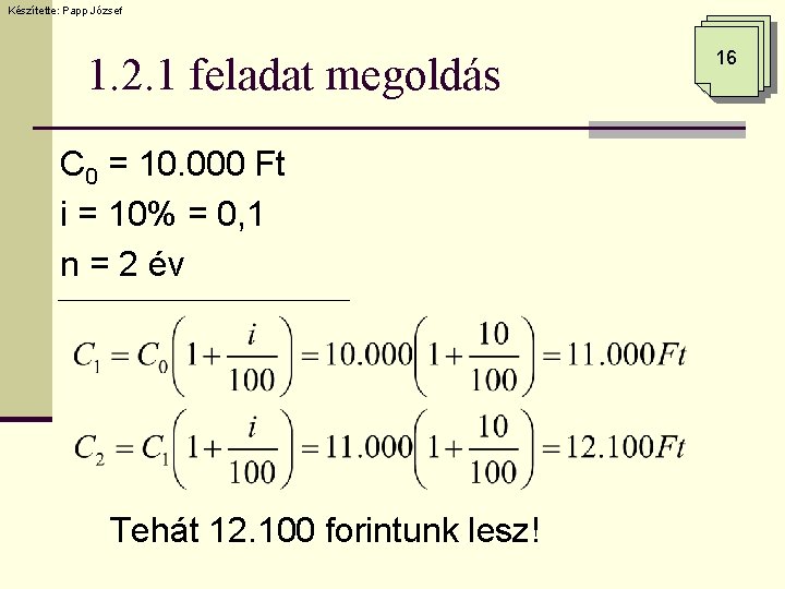 Készítette: Papp József 1. 2. 1 feladat megoldás C 0 = 10. 000 Ft