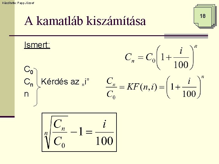 Készítette: Papp József A kamatláb kiszámítása Ismert: C 0 Cn Kérdés az „i” n