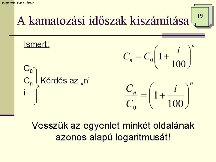 Készítette: Papp József A kamatozási időszak kiszámítása Ismert: C 0 Cn Kérdés az „n”