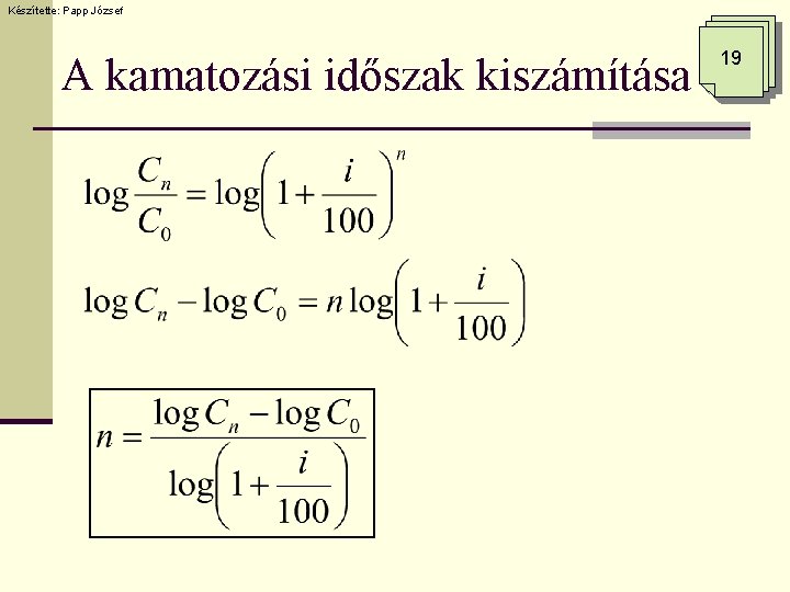 Készítette: Papp József A kamatozási időszak kiszámítása 19 