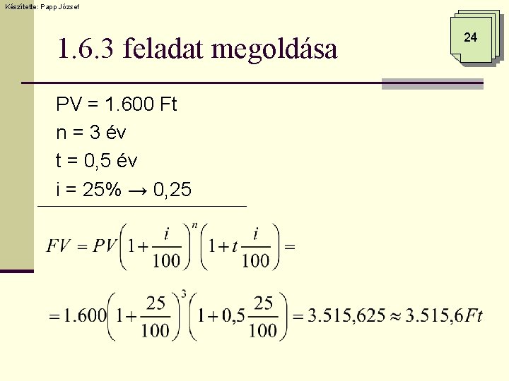 Készítette: Papp József 1. 6. 3 feladat megoldása PV = 1. 600 Ft n Készítette: Papp József 1. 6. 3 feladat megoldása PV = 1. 600 Ft n