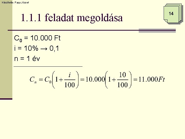 Készítette: Papp József 1. 1. 1 feladat megoldása C 0 = 10. 000 Ft