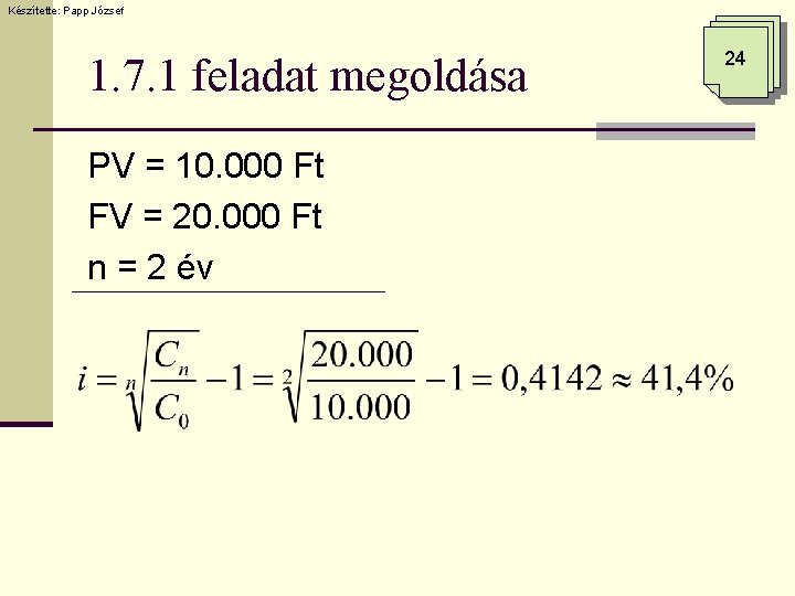 Készítette: Papp József 1. 7. 1 feladat megoldása PV = 10. 000 Ft FV