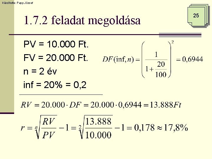 Készítette: Papp József 1. 7. 2 feladat megoldása PV = 10. 000 Ft. FV